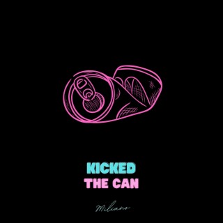 Kicked the can lyrics | Boomplay Music