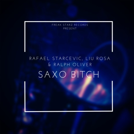 Saxo Bitch ft. Liu Rosa & Ralph Oliver | Boomplay Music