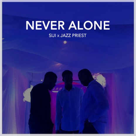 Never Alone ft. Jazz Priest | Boomplay Music