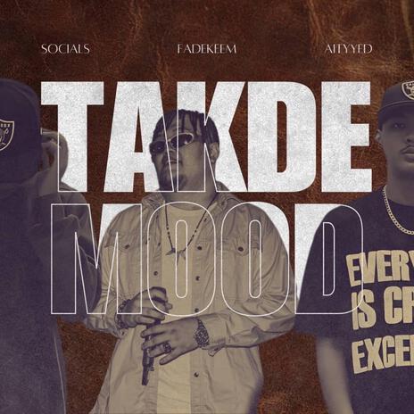 Takde Mood ft. AityYed & FadeKeem | Boomplay Music