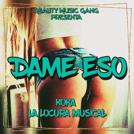 DAME ESO ft. Koka La Locura Musical