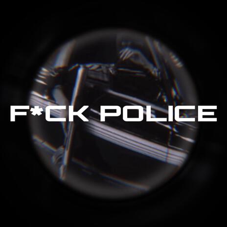 FUCK POLICE | Boomplay Music