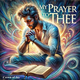 My Prayer To Thee lyrics | Boomplay Music