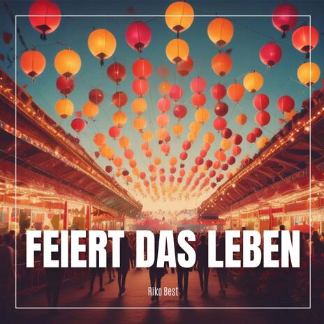 Feiert das LEBEN | Boomplay Music