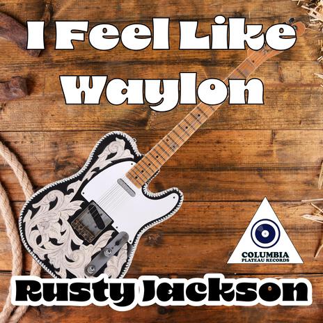 I Feel Like Waylon | Boomplay Music