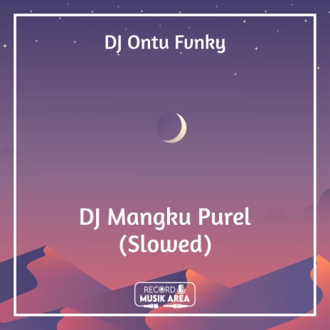 DJ Mangku Purel (Slowed) ft. DJ Kapten Cantik, Adit Sparky, Dj TikTok Viral, TikTok FYP & Tik Tok Remixes | Boomplay Music