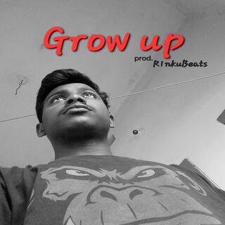 Grow up