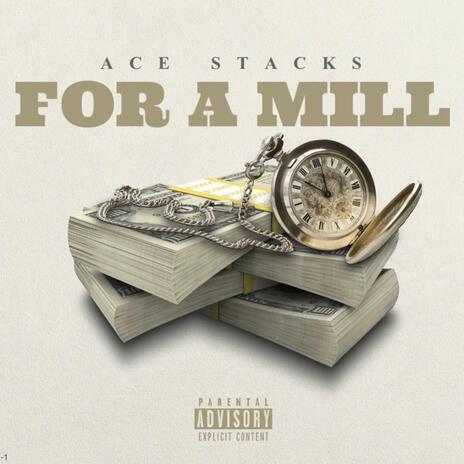 For A Mill | Boomplay Music