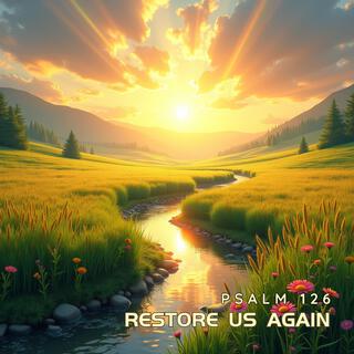 Restore Us Again (Psalm 126)