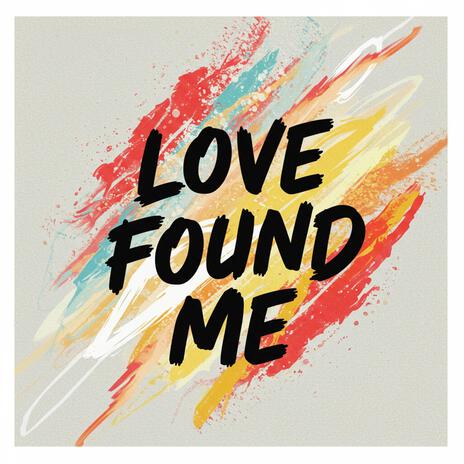 Love Found Me | Boomplay Music