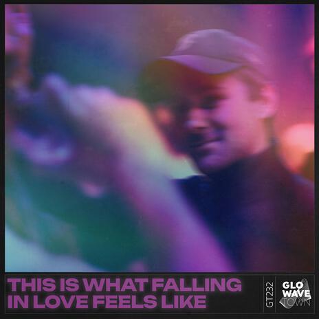 THIS IS WHAT FALLING IN LOVE FEELS LIKE (TECHNO) ft. Glowave Town | Boomplay Music