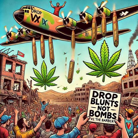 Drop Blunts Not Bombs | Boomplay Music