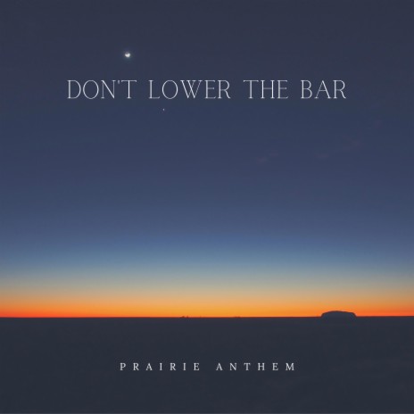 Don't Lower The Bar