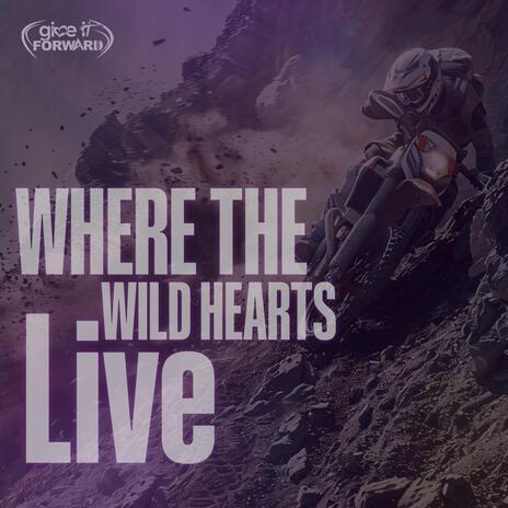 Where The Wild Hearts Live (Live)