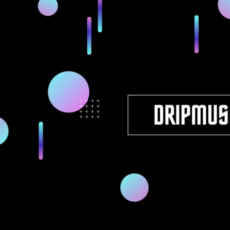 DripMusic | Boomplay Music