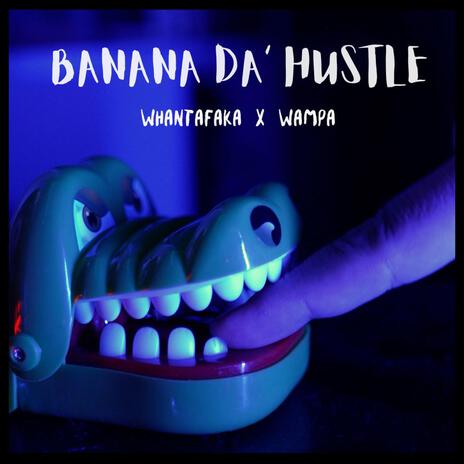 Banana Da Hustle ft. Wampa | Boomplay Music