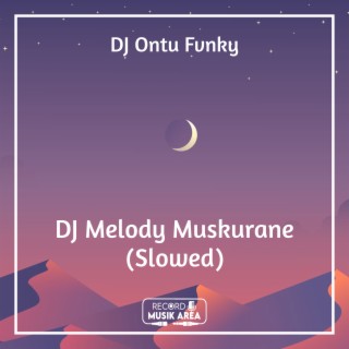 DJ Melody Muskurane (Slowed)