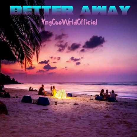 Better Away | Boomplay Music