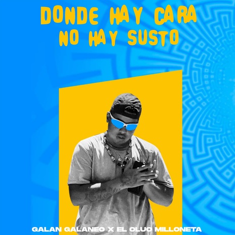 Donde Hay Cara No Hay Susto ft. El Oluo Milloneta | Boomplay Music