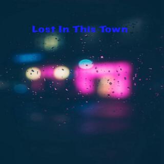 Lost In This Town