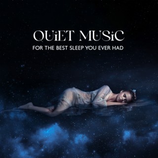 Quiet Music For The Best Sleep You Ever Had