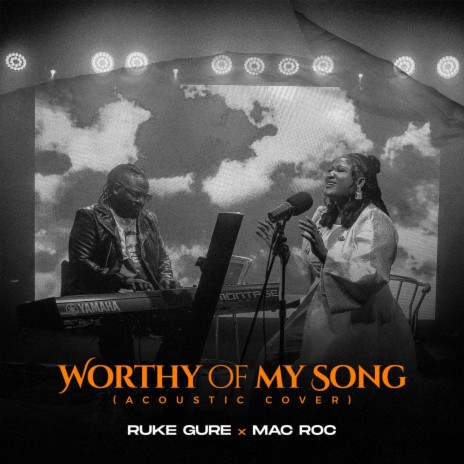 WORTHY OF MY SONG (Acoustic cover) ft. Mac Roc | Boomplay Music