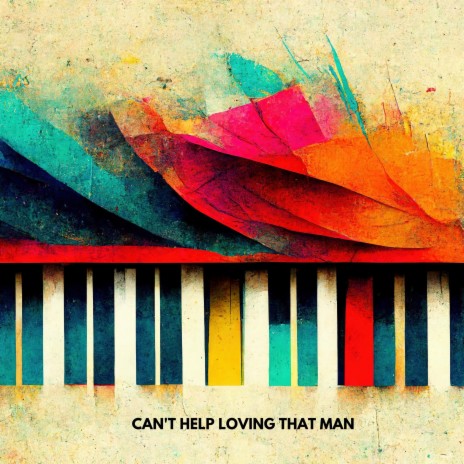 Can't Help Loving That Man | Boomplay Music