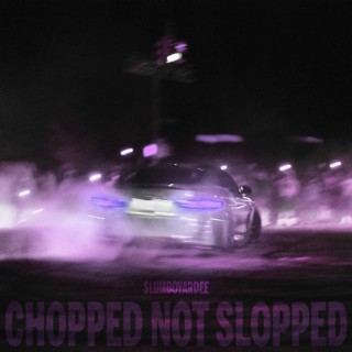 Chopped Not Slopped (Chopped Not Slopped)