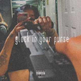 glock in your purse lyrics | Boomplay Music