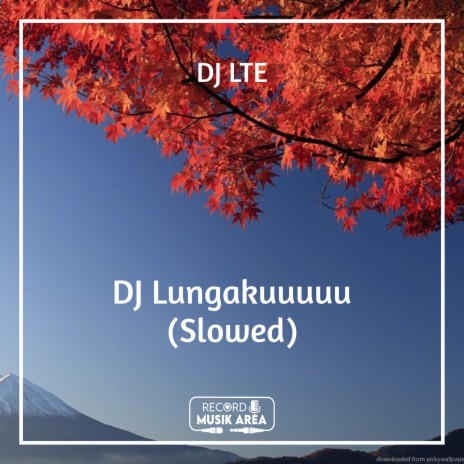 DJ Lungakuuuuu (Slowed) ft. DJ Kapten Cantik, Adit Sparky, Dj TikTok Viral, TikTok FYP & Tik Tok Remixes