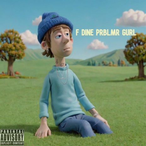 F DINE PRBLMR GURL | Boomplay Music