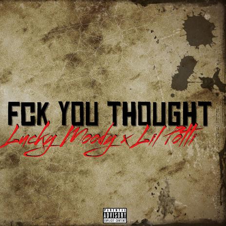 Fuck you thought ft. Lil Potti | Boomplay Music