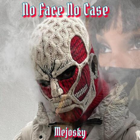 No Face No Case | Boomplay Music