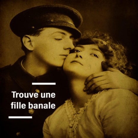 Trouve une fille banale | Boomplay Music