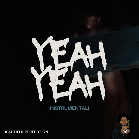 Yeah Yeah (Instrumental) ft. Beautiful Perfection | Boomplay Music