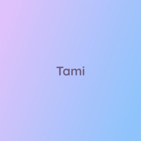 Tami | Boomplay Music