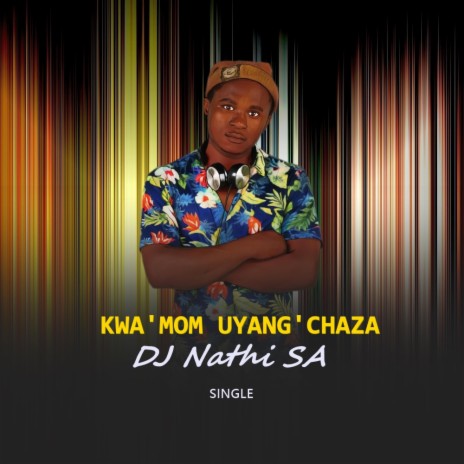 Kwa'Mam Uyangchaza | Boomplay Music