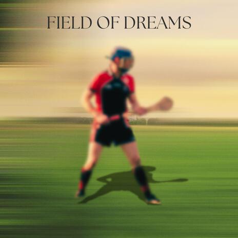 Field of Dreams | Boomplay Music