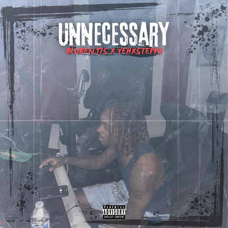 Unnecessary ft. YehXsteppa | Boomplay Music