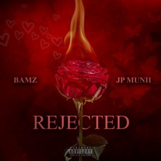 Rejected ft. JP Munii lyrics | Boomplay Music