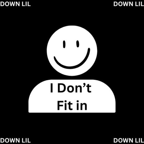 I Don'T Fit in | Boomplay Music