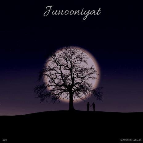 Junooniyat (Duet) ft. AVII | Boomplay Music