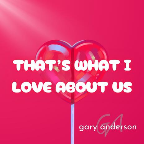 That's What I love about us | Boomplay Music