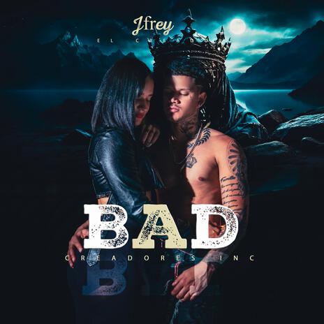 Jfrey - Bad | Boomplay Music