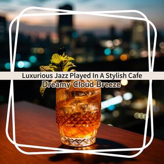 Luxurious Jazz Played in a Stylish Cafe