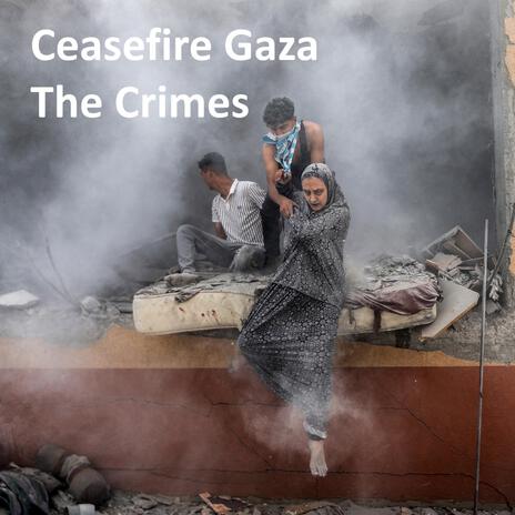 Ceasefire Gaza (The Crimes) | Boomplay Music