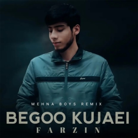 Begoo Kujaei (MEHNA BOYS Remix)