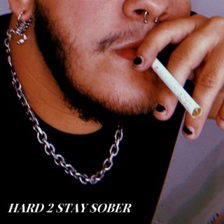 Hard 2 Stay Sober lyrics | Boomplay Music