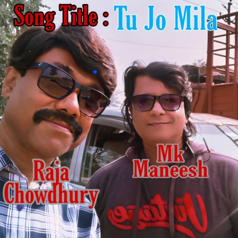 Tu Jo Mila ft. Raja Chowdhury | Boomplay Music