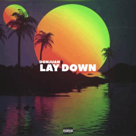 Lay Down | Boomplay Music